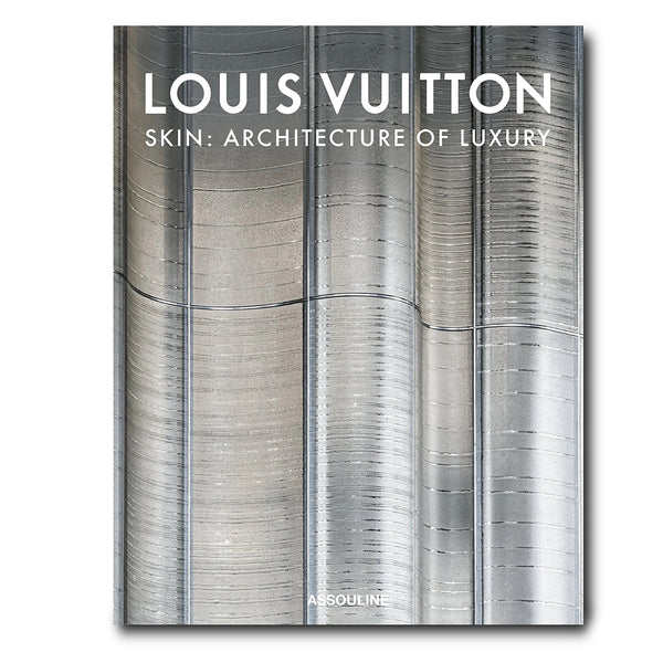 Louis Vuitton Skin: Architecture of Luxury (Singapore Edition) Book